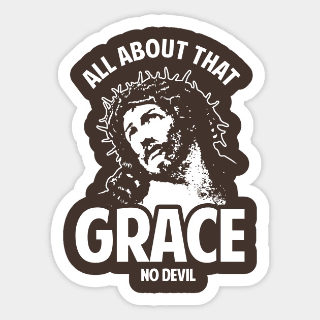 All About That Grace No Devil Sticker by dumbshirts